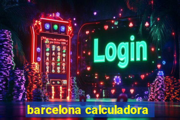 barcelona calculadora